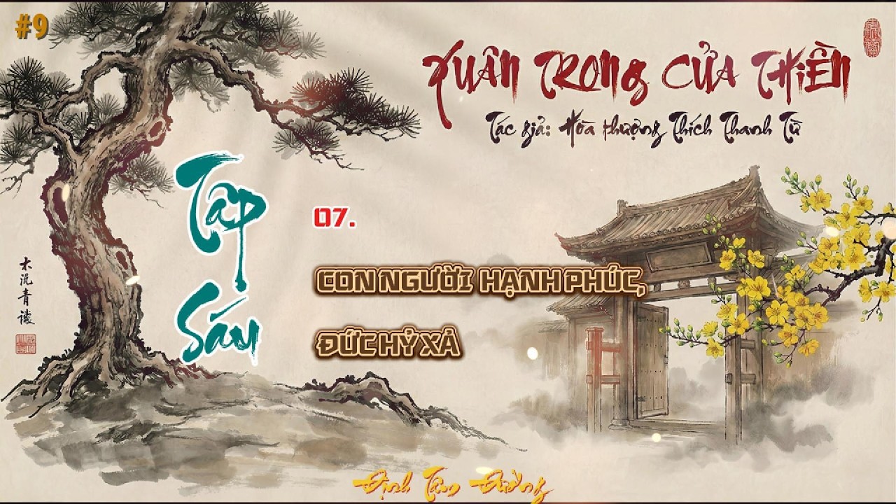 Tập 06 - XUÂN TRONG CỬA THIỀN | Bí Quyết Sống Hạnh Phúc & Đức Hỷ Xả