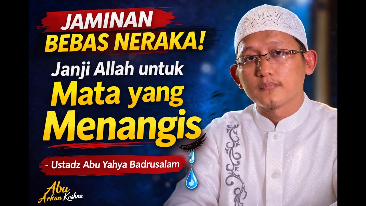 JAMINAN BEBAS NERAKA! Janji Allah untuk Mata yang Menangis - Ustadz Abu Yahya Badrusalam