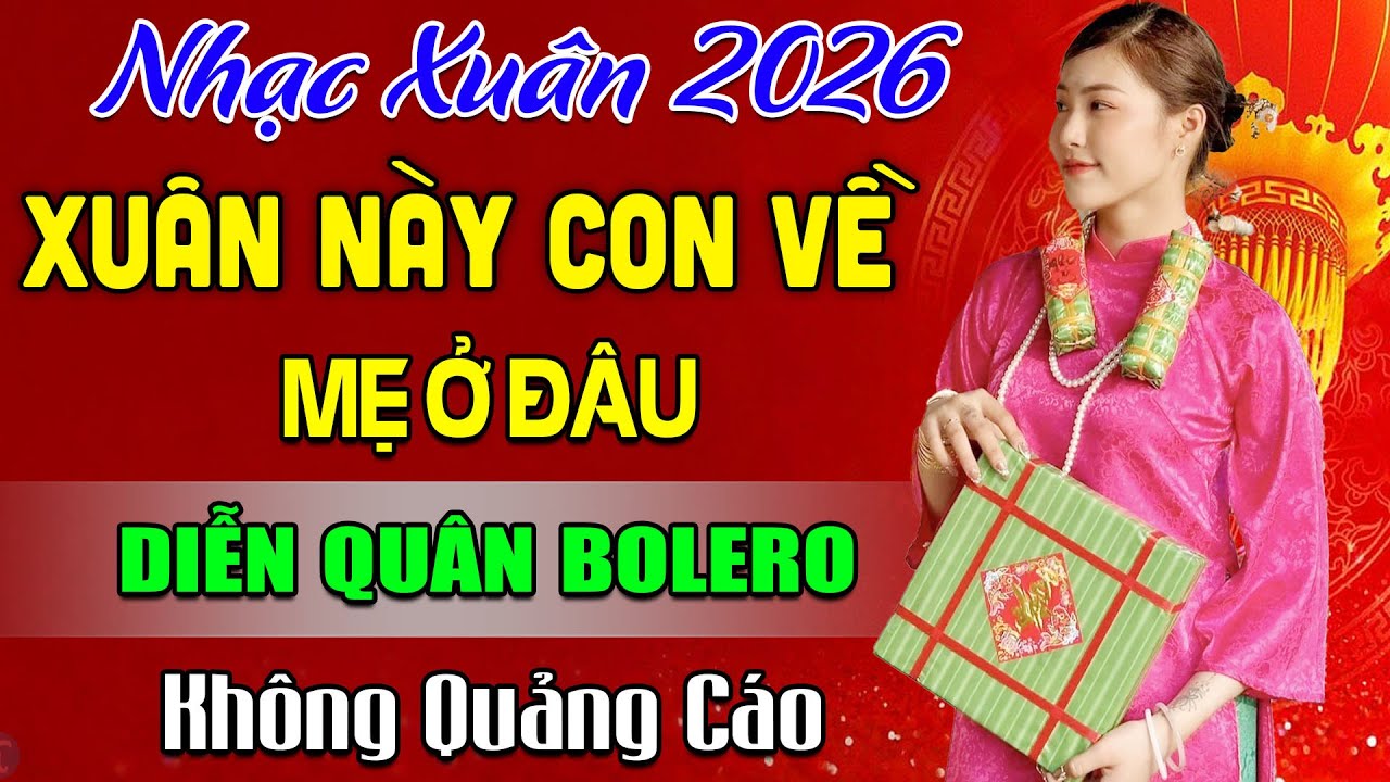 XUÂN NÀY CON VỀ MẸ Ở ĐÂU ➤ NGHE LÀ MUỐN VỀ NHÀ, LK Nhạc Vàng Xưa DIỄN QUÂN - Tuyển Chọn Hay Nhất