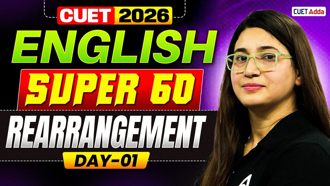 CUET 2026 English | Super 60 Rearrangement 🔥 Day 01 | By Rubaika Ma&rsquo;am