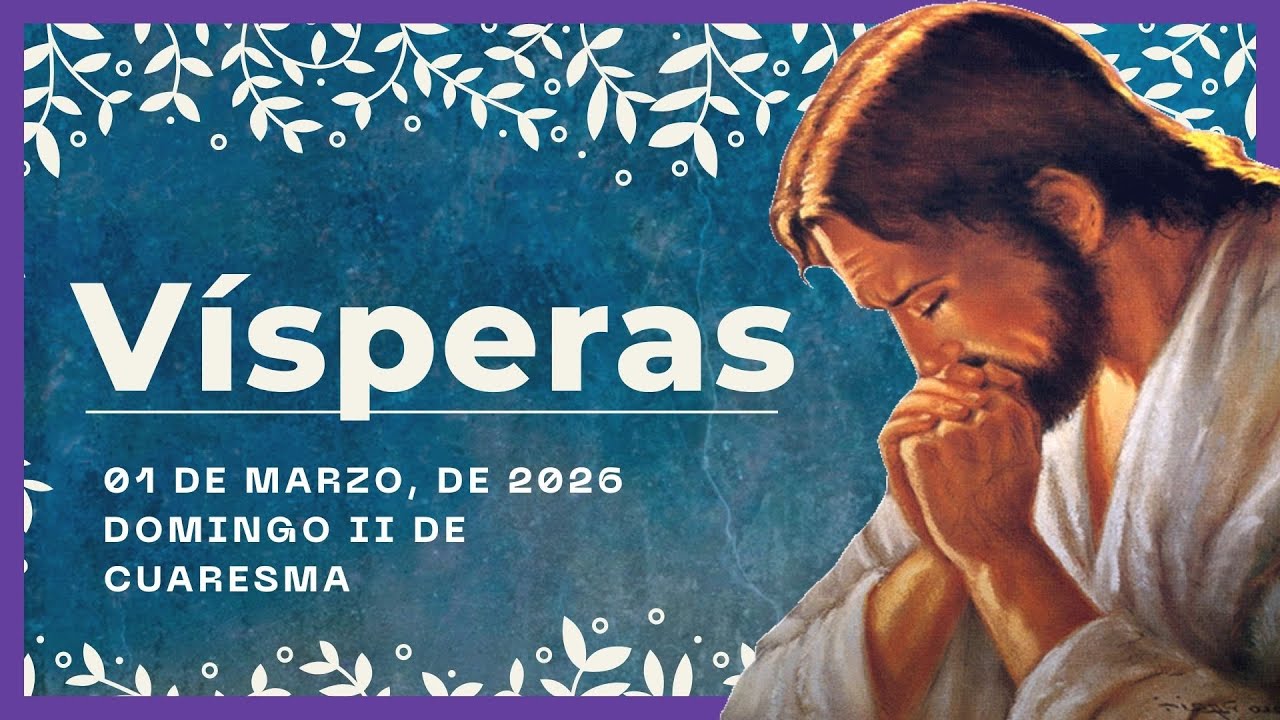 🔥 VISPERAS DEL DIA DE HOY 1 De Marzo De 2025 | Oración de la Tarde 🙏 LITURGIA DE LAS HORAS