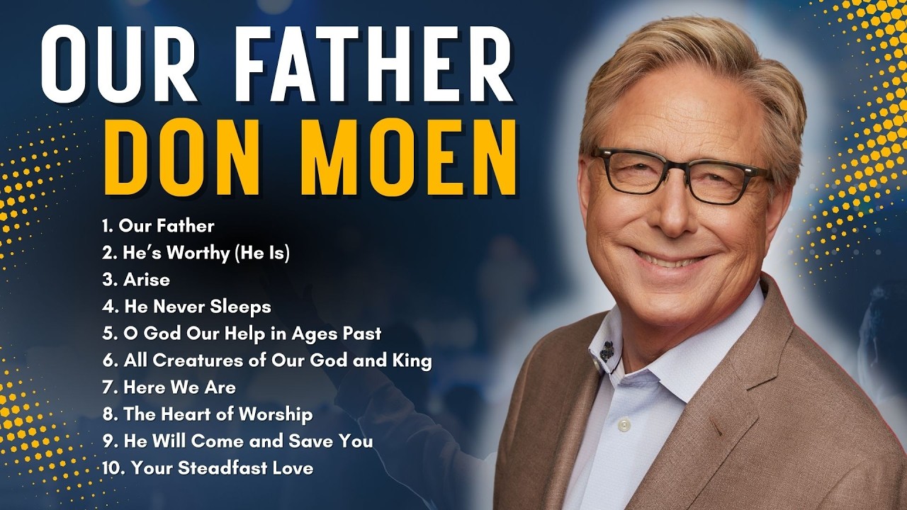 Our Father Don Moen | 2 Hour Christian Songs Nonstop Playlist