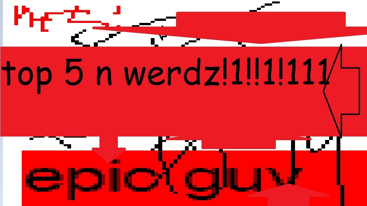 top 5 n words!!!!1 (windows movie maker shitpost)
