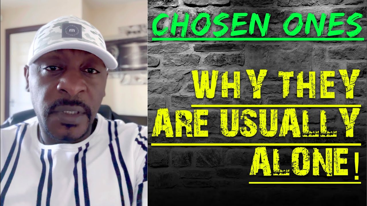 CHOSEN ONES,WHY ARE THEY USUALLY ALONE!