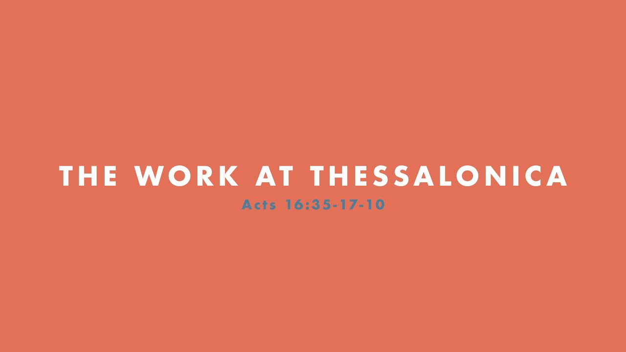 The Work at Thessalonica | Acts 16:35-17:10