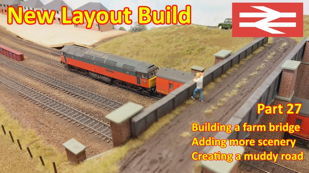 New Layout Build - Farm bridge and surrounding scenery