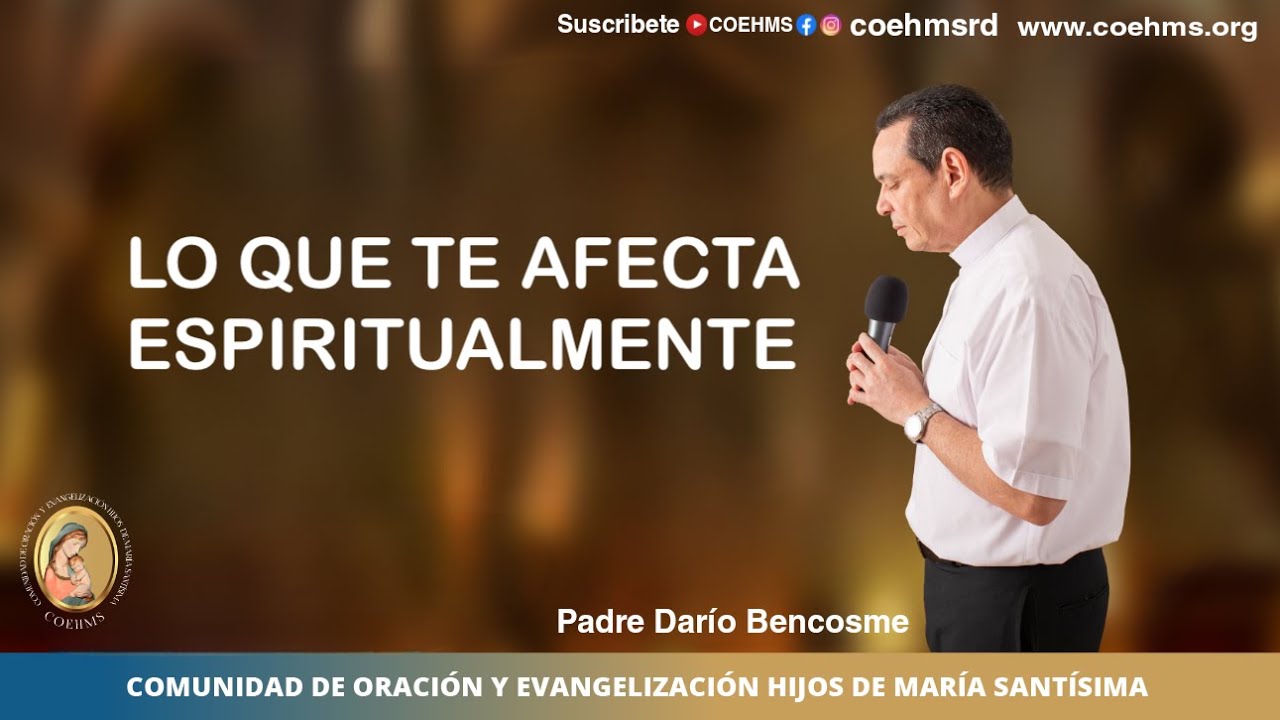 Lo que te afecta Espiritualmente  - Rev. Padre Darío Bencosme - 17/03/2025