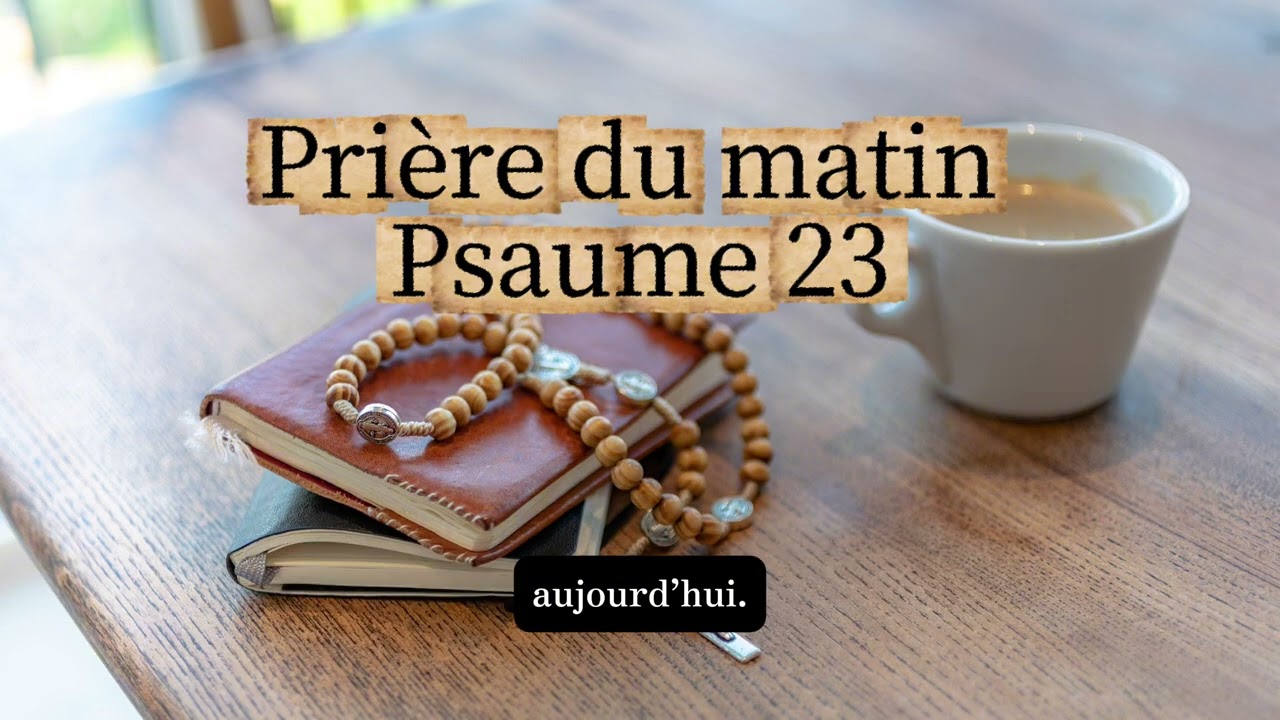 Prière du MATIN autour du PSAUME 23