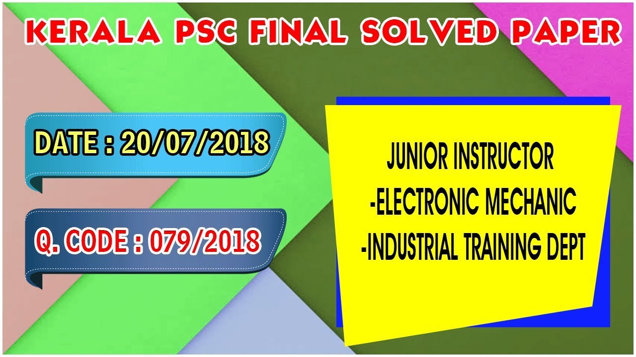 079/2018 | JUNIOR INSTRUCTOR ( ELECTRONIC MECHANIC ) FINAL SOLVED PAPER | 20/07/2018 |