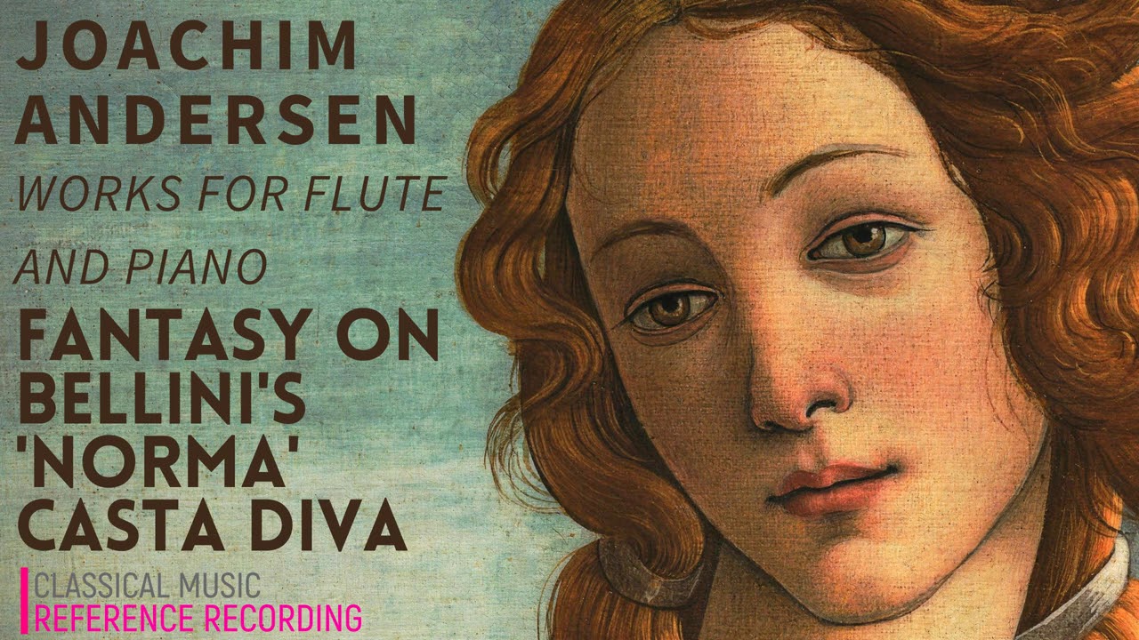 Joachim Andersen - Bellini’s Casta Diva for Flute and Piano ..+ P° (rf.rc.: Toke Lund Christiansen)