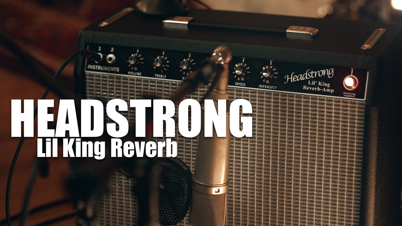 Headstrong Lil King Reverb Demo | Vintage Tone, Modern Reliability!