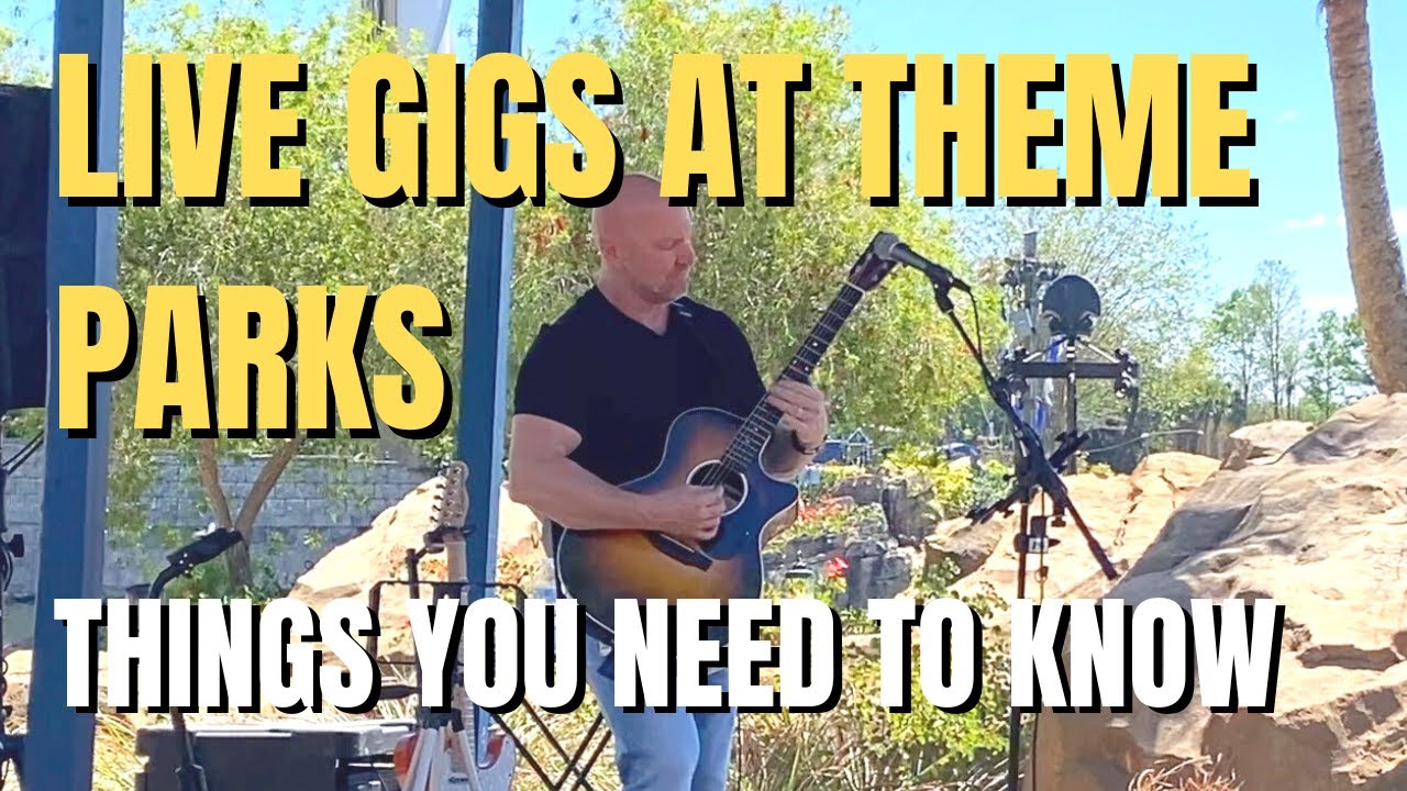 Playing Live Music at Theme Parks - THINGS YOU MUST KNOW