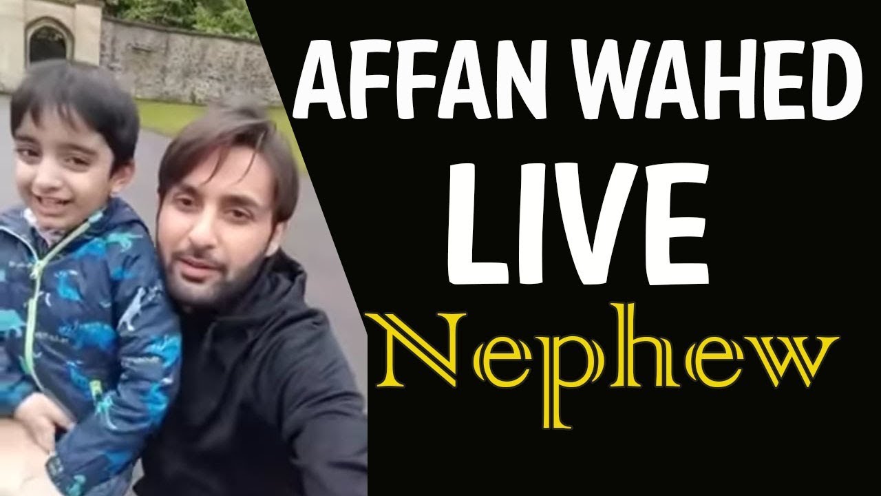 Affan Waheed Live With Nephew and  Sister Nida By Affan Waheed Big Fan's