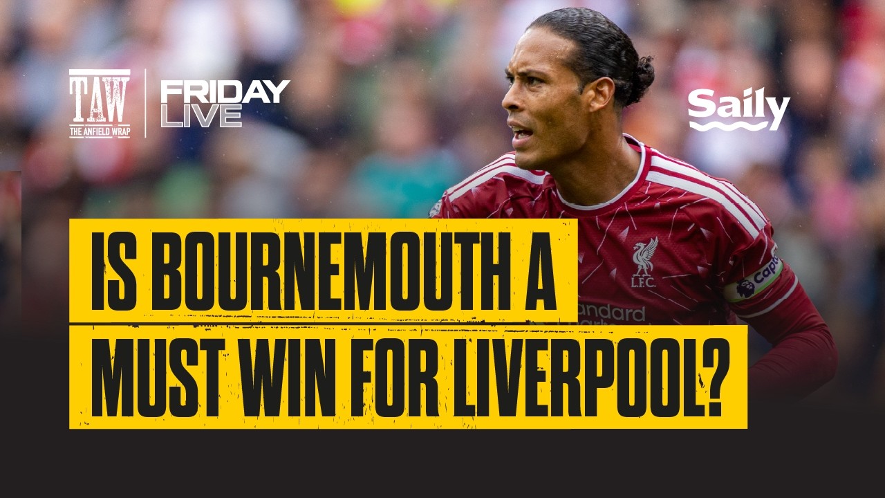 Is Bournemouth A Must Win For Liverpool? | Friday Live