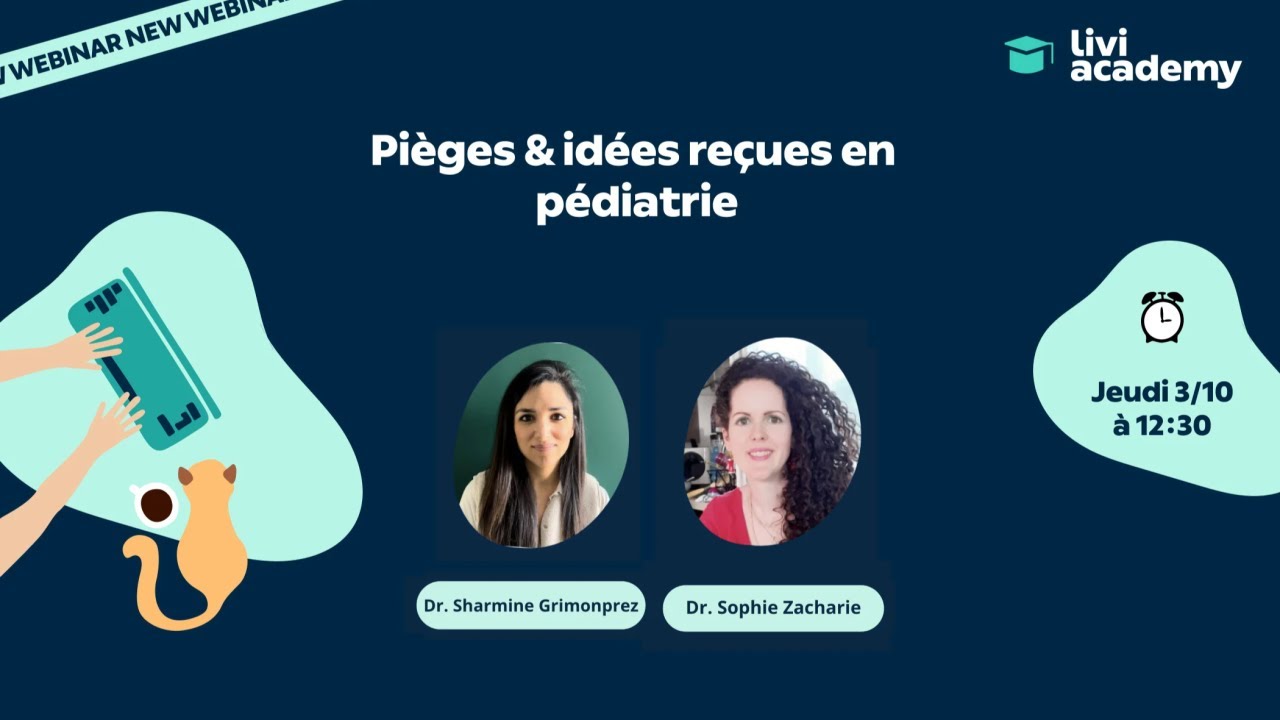Webinaire Livi Academy l Pièges & idées reçues en pédiatrie