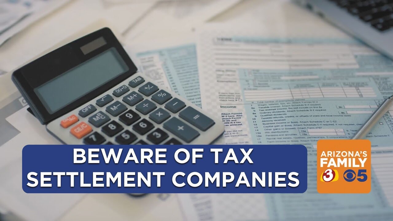 Experts warning people to beware of tax settlement companies
