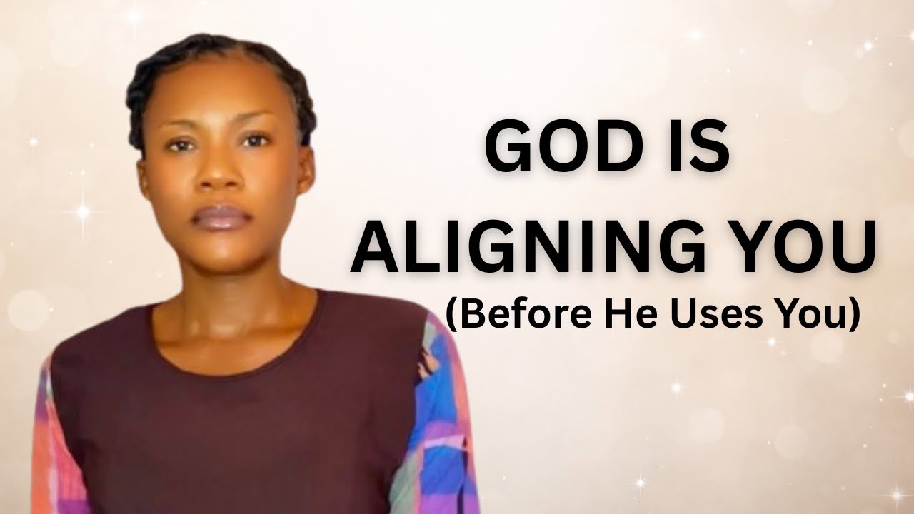 Before God Uses You, He Aligns You | The Hidden Foundation for Divine Direction