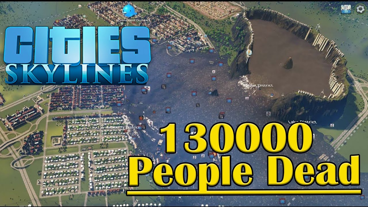 Cities: Skylines - Sewage Dam Break 130,000 People Dead