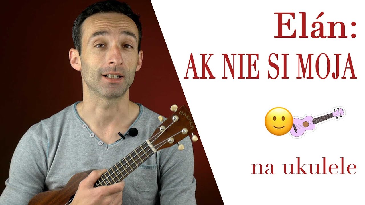 Vašo Patejdl / Elán: AK NIE SI MOJA  |  Ukulele návod (tutorial)  |  5 jednoduchých akordov!!