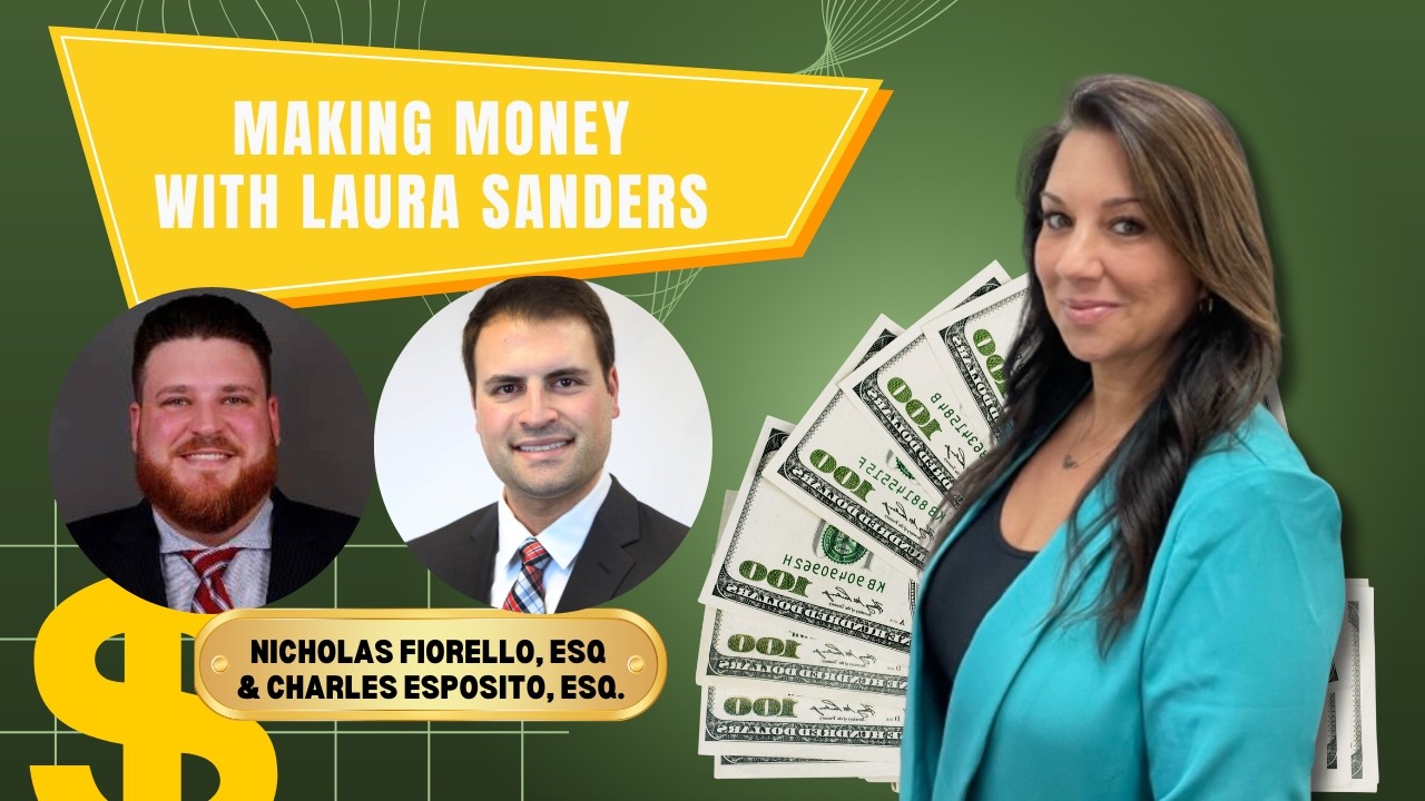 💼💰 Making Money with Laura Sanders 💰💼 | Nicholas M. Fiorello, Esq. and Charles Esposito, Esq.