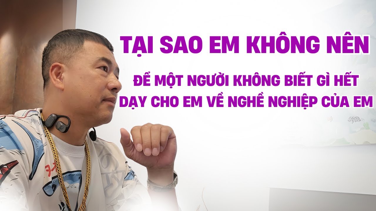 Tại sao em không nên để một người không biết gì hết dạy cho em về nghề nghiệp của em