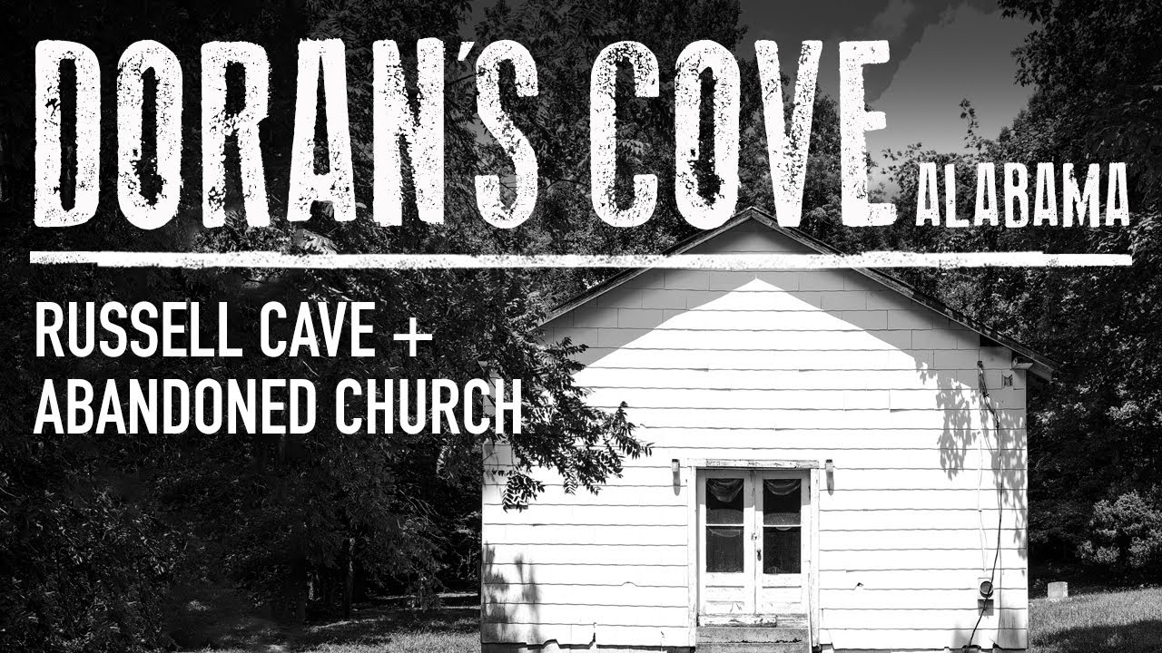 Doran's Cove, Alabama: A Beautiful Valley with a Long History  (Russell Cave + Abandoned Church)