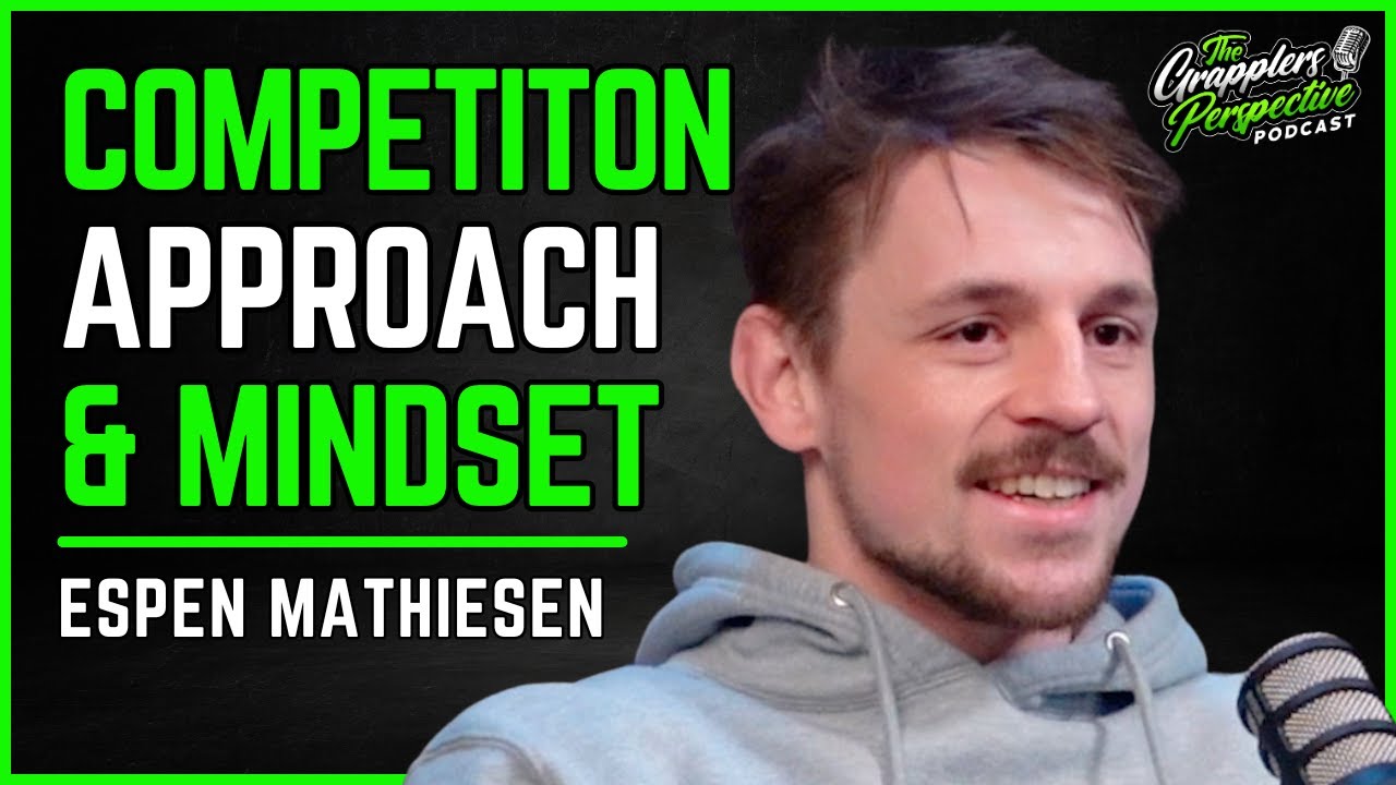 How To Succeed in Competition With One Of Europes Top Grapplers - Espen Mathiesen | #62