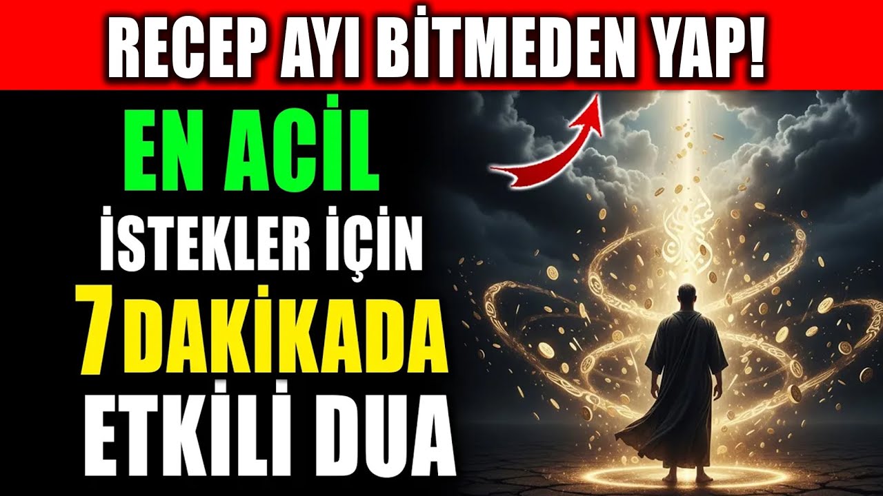 Recep Ayı Bitmeden Yap! En Acil İstekler İçin 7 Dakikada Etkili Dua