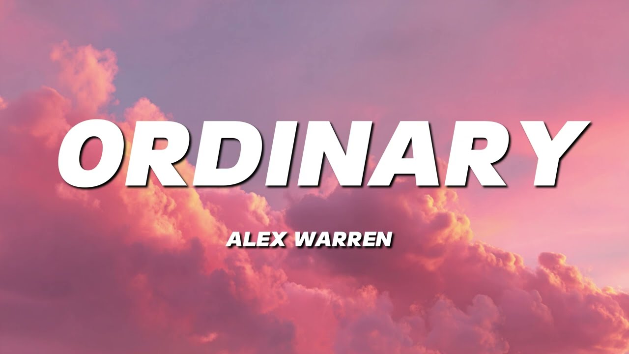 Alex Warren - Ordinary (Lyrics)