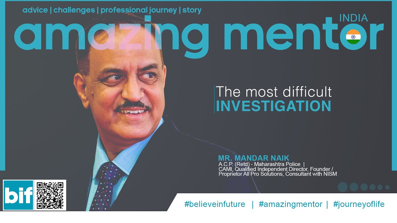 The Most Difficult Investigation Revealed - Mr. Mandar Naik ACP(retd) &ndash; Maharashtra Police