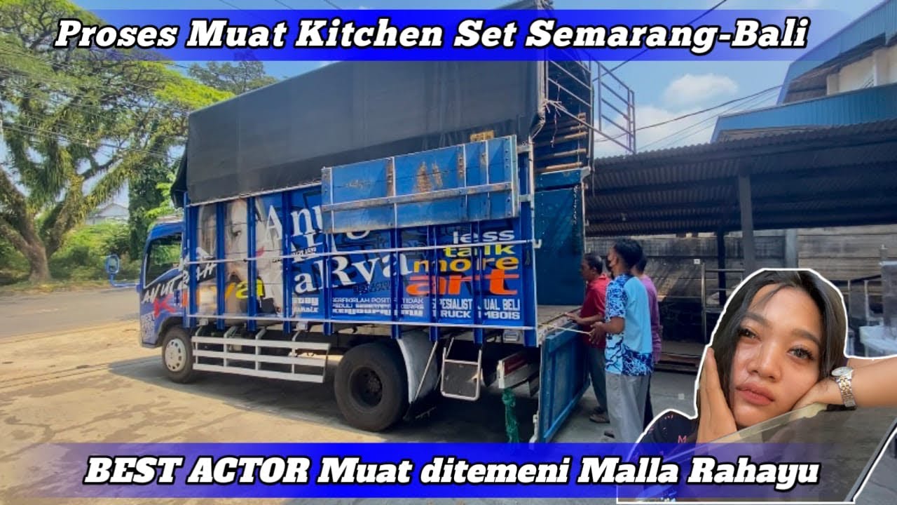 Proses Muat Kitchen Set ditemeni Malla | Trip Semarang-Bali sama Malla
