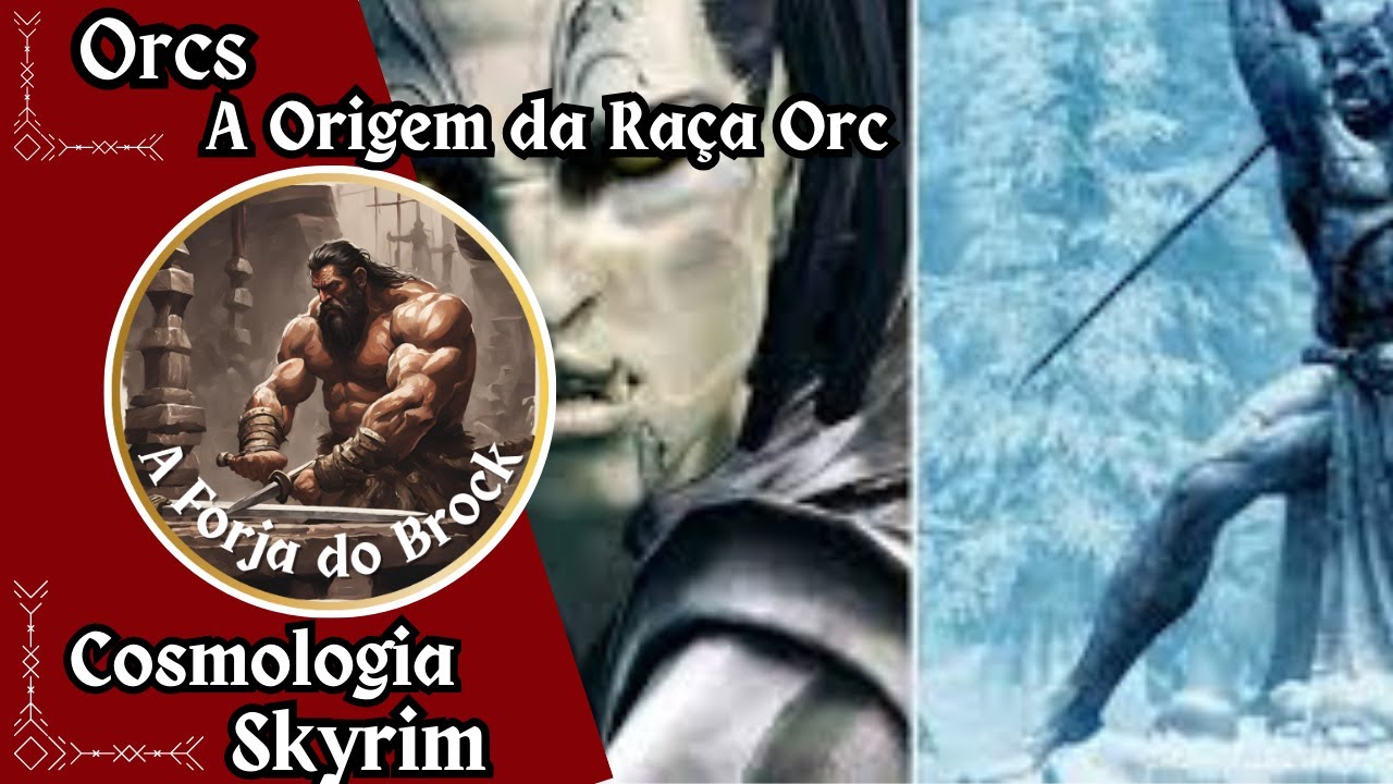 Cosmologia - Skyrim - Orcs - A Origem dos Orsimer