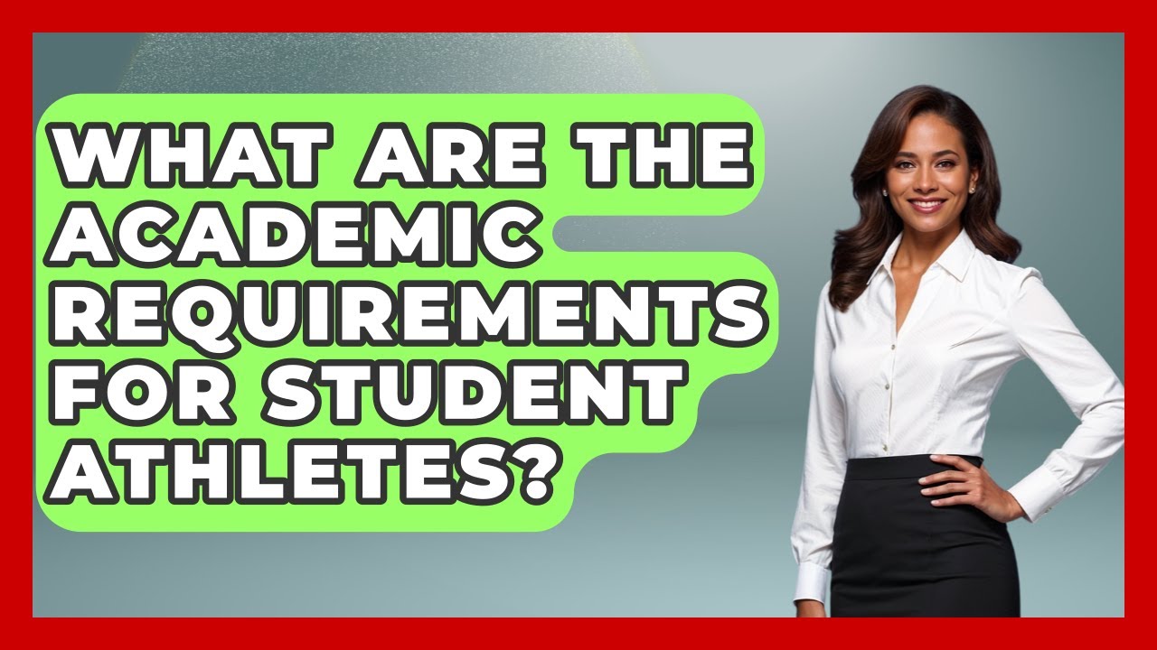 What Are the Academic Requirements for Student Athletes? | Student Athlete Central News