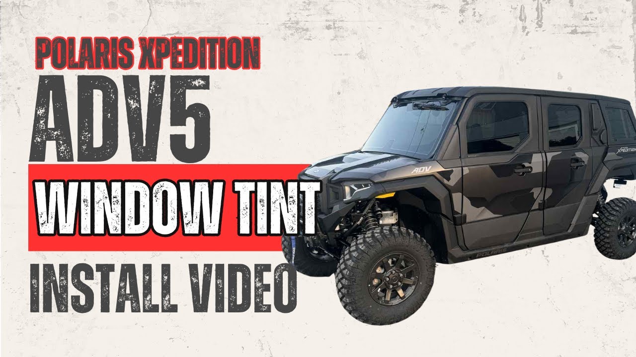 Polaris Xpedition ADV5 Full Ceramic Tint Install | Step-by-Step Guide | UTVwindowtint.com