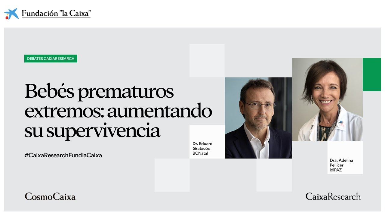 DEBATE CAIXARESEARCH - Bebés prematuros extremos: aumentando su supervivencia