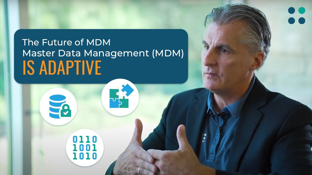 Why The Future of Master Data Management (MDM) is Adaptive