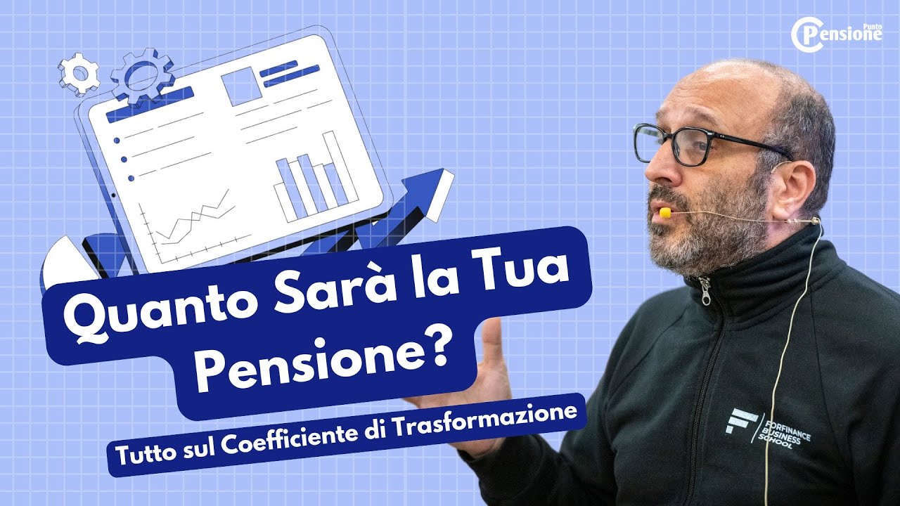 Quanto Sar&agrave; la Tua Pensione? Tutto sul Coefficiente di Trasformazione