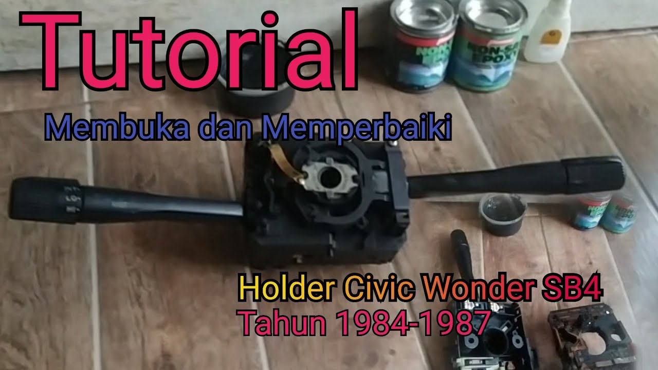 Tutorial Membuka dan Memperbaiki Holder SB4 | Civic wonder | makweks chanel