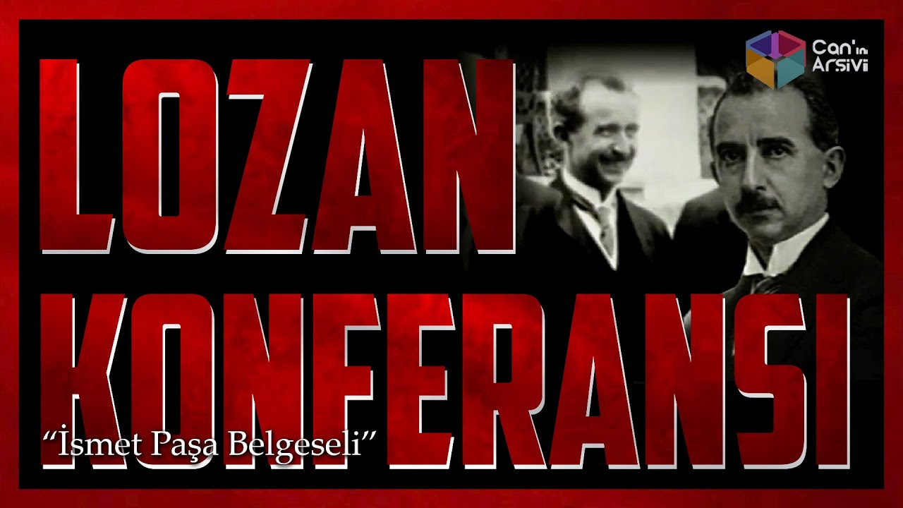 İsmet Paşa Belgeseli: Lozan Konferansı