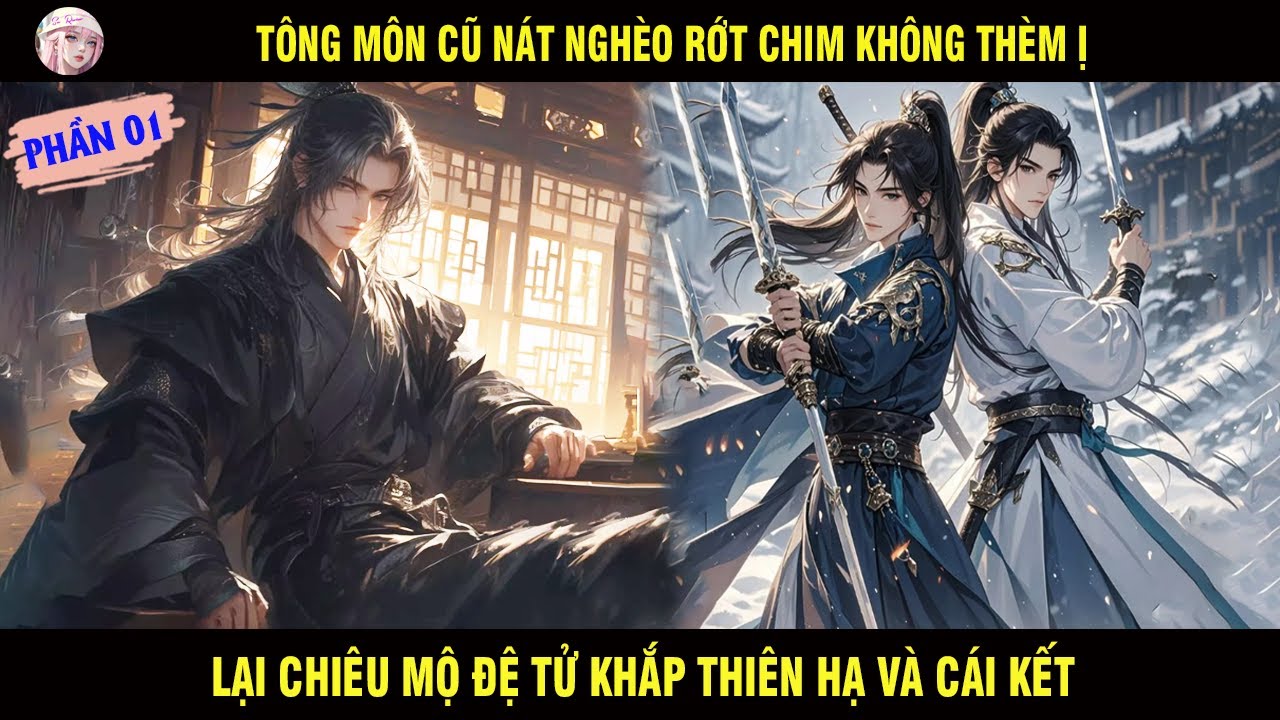 TÔNG MÔN CŨ NÁT NGHÈO RỚT CHIM KHÔNG THÈM Ị LẠI ĐI CHIÊU MỘ ĐỆ TỬ KHẮP THIÊN HẠ VÀ CÁI KẾT PHẦN 01
