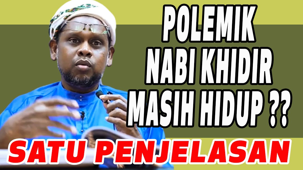 USTAZ HALIM HASSAN: POLEMIK NABI KHIDIR MASIH HIDUP? SATU PENJELASAN