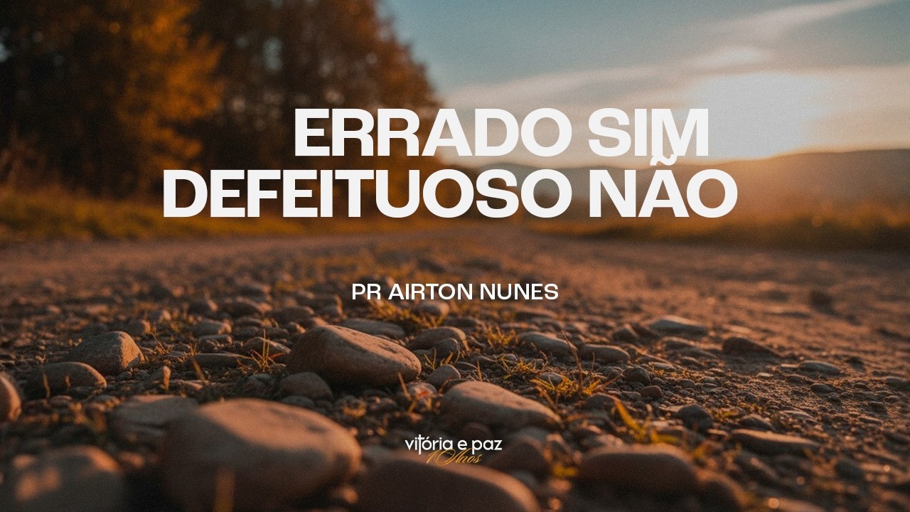 ERRADO SIM, DEFEITUOSO NÃO | PR AIRTON NUNES