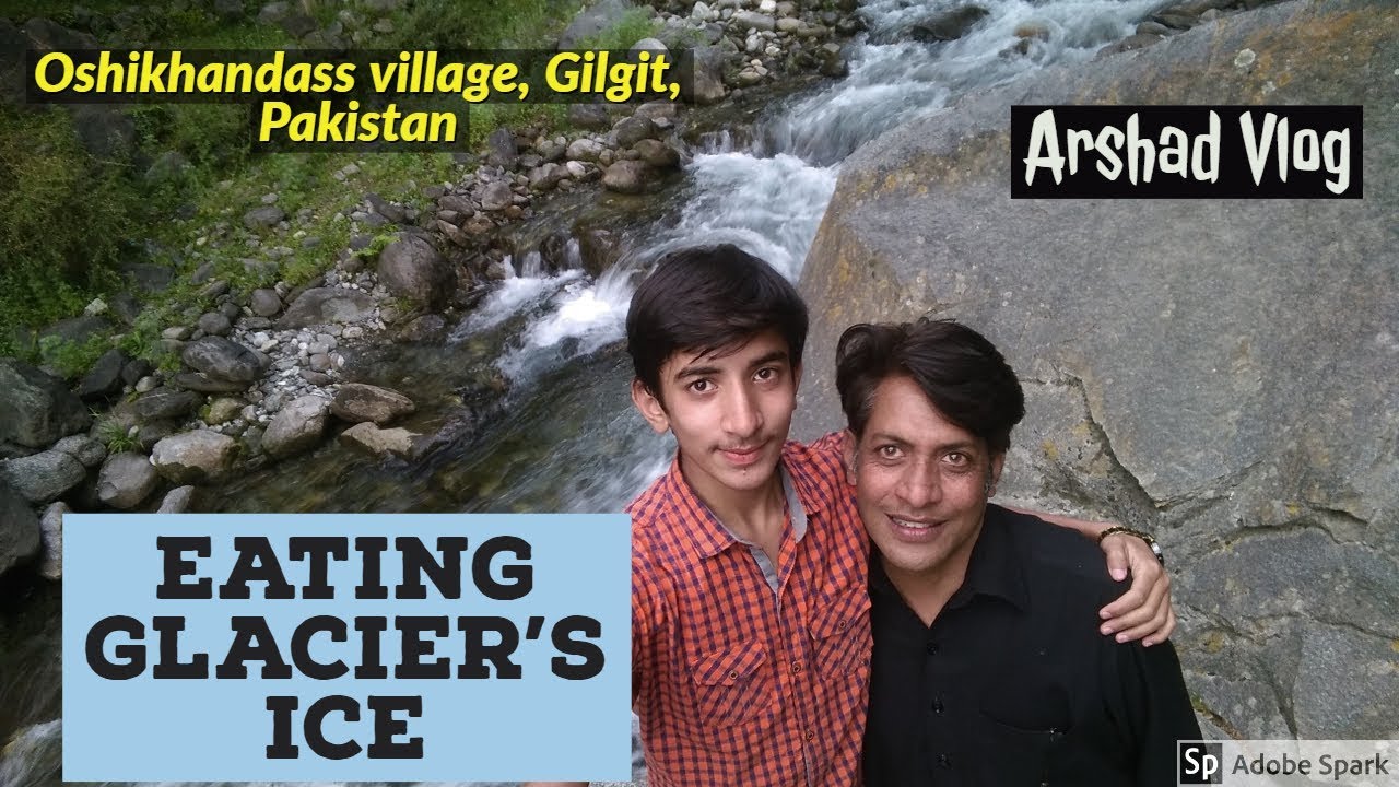 [Gilgit] Eating Glacier's Ice in Oshikhandass village, Gilgit, Pakistan