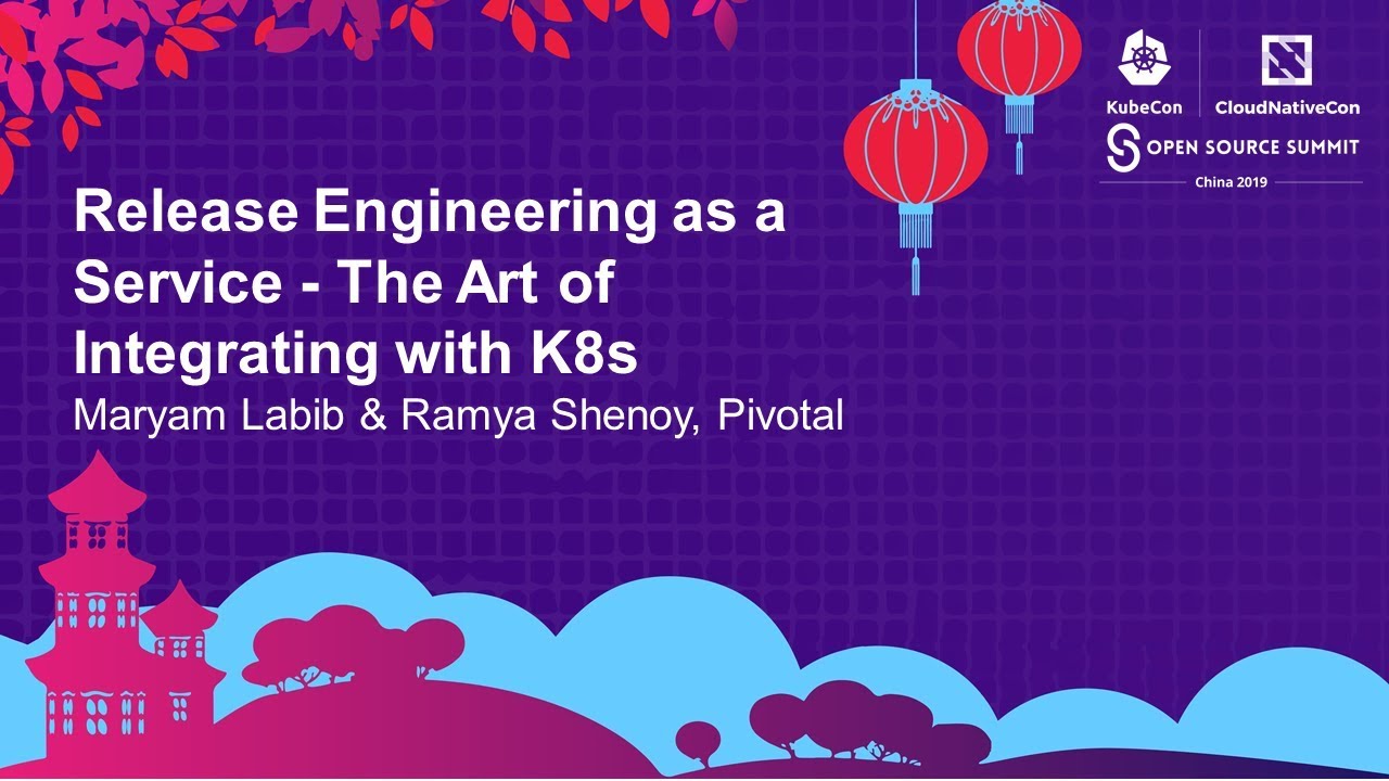 Release Engineering as a Service - The Art of Integrating with K8s - Maryam Labib & Ramya Shenoy