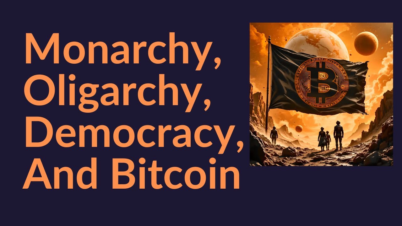Monarchy, Oligarchy, Democracy, And Bitcoin