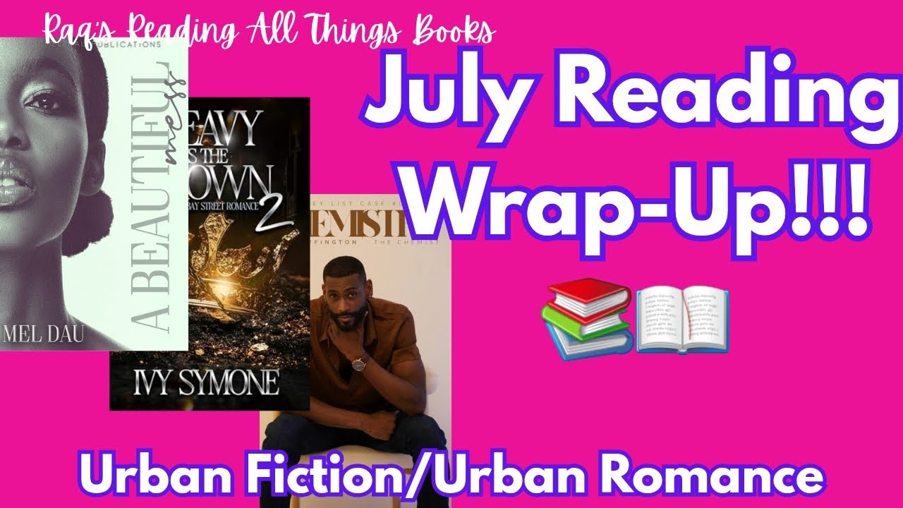 My July Book Wrap-Up | Urban Fiction and Urban Romance, you don&rsquo;t want to miss!