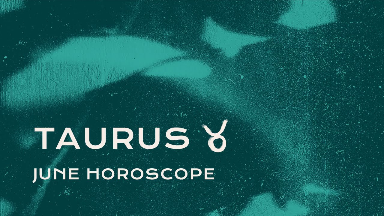 🌱 Taurus June Horoscope