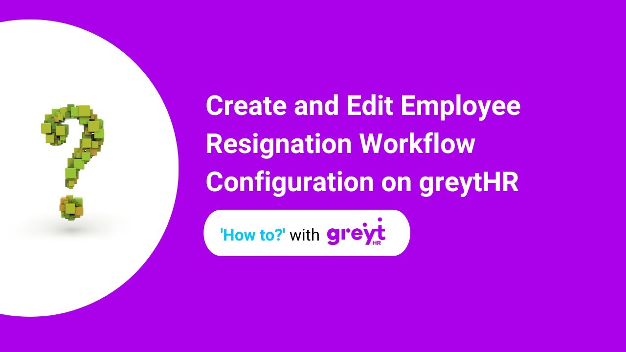 Create and Edit Employee Resignation Workflow Configuration on greytHR