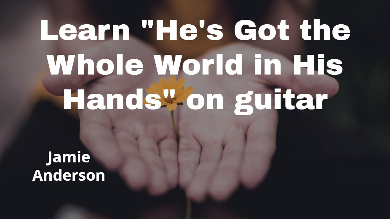 Выучите песню «He's Got the Whole World in His Hands» на гитаре
