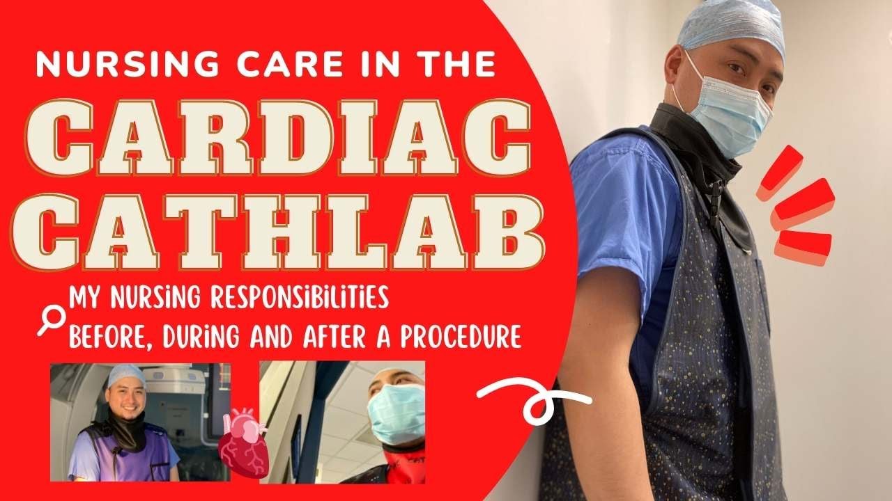 My Nursing Responsibilities in the Cardiac Cathlab